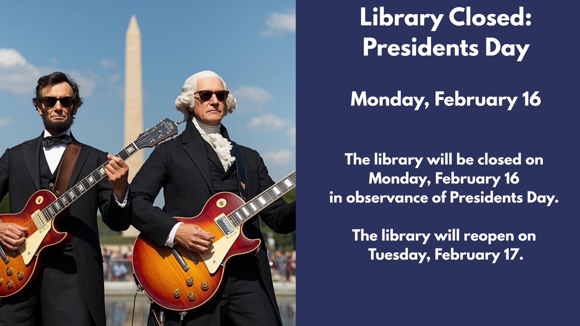 Library Closed:
Presidents Day
Monday, February 16
The library will be closed on
Monday, February 16
in observance of Presidents Day.
The library will reopen on
Tuesday, February 17.